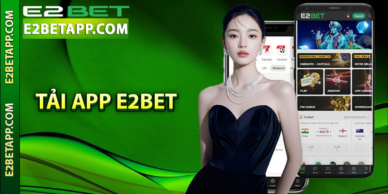 Chi tiết các cách tải app E2bet siêu nhanh chóng